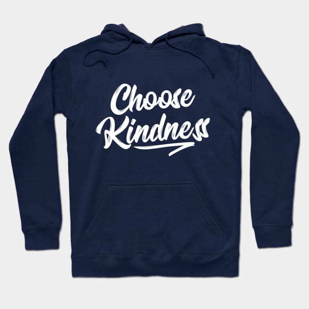 Choose Kindness T-Shirt - Uplifting Positive Quote Hoodie by RedYolk